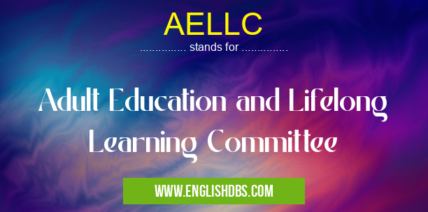 AELLC means Adult Education and Lifelong Learning Committee AELLC