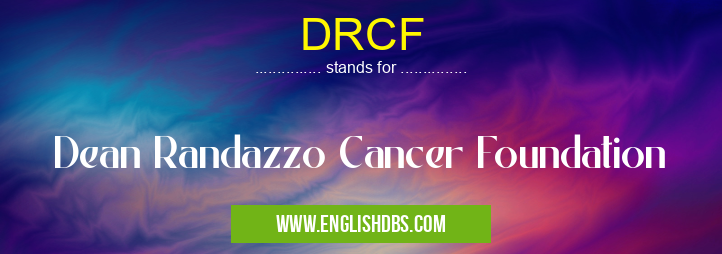 DRCF means Dean Randazzo Cancer Foundation DRCF