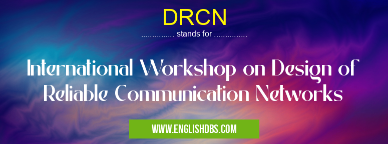 DRCN means International Workshop on Design of Reliable Communication Networks DRCN