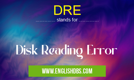 DRE means Disk Reading Error DRE