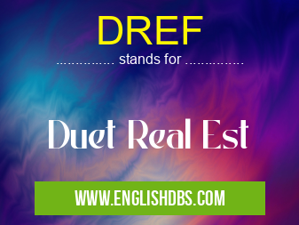 DREF means Duet Real Est DREF