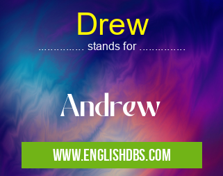 Drew means Andrew Drew