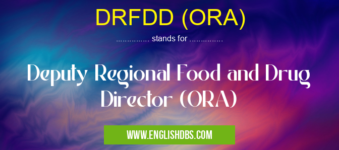 DRFDD (ORA) means Deputy Regional Food and Drug Director (ORA) DRFDD (ORA)