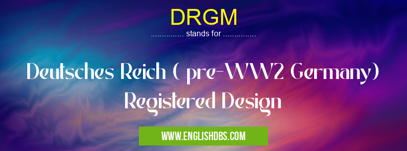 DRGM means Deutsches Reich ( pre-WW2 Germany) Registered Design DRGM