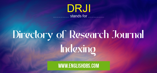 DRJI means Directory of Research Journal Indexing DRJI