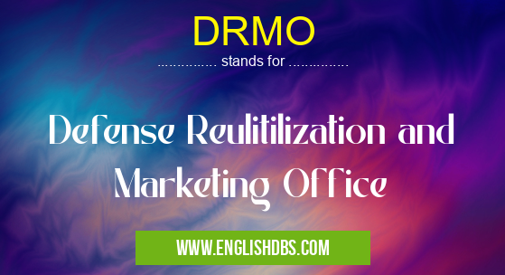 DRMO means Defense Reulitilization and Marketing Office DRMO