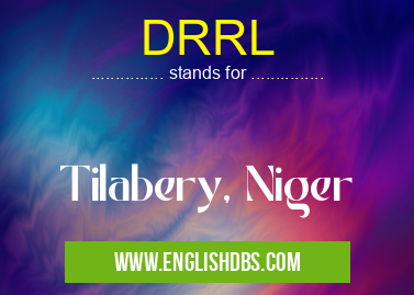 DRRL means Tilabery, Niger DRRL