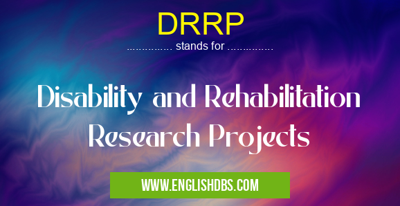 DRRP means Disability and Rehabilitation Research Projects DRRP