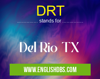 DRT means Del Rio TX DRT