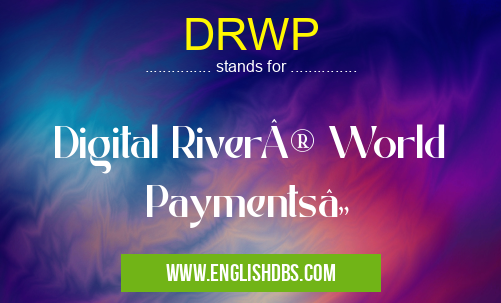 DRWP means Digital River® World Payments™ DRWP