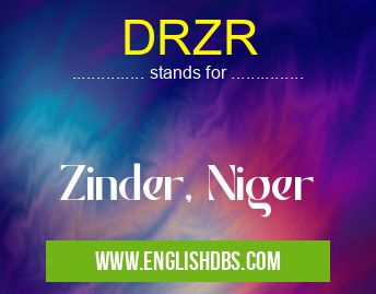 DRZR means Zinder, Niger DRZR