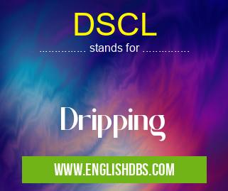 DSCL means Dripping DSCL