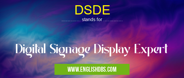 DSDE means Digital Signage Display Expert DSDE