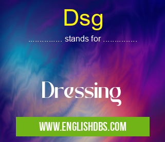 Dsg means Dressing Dsg