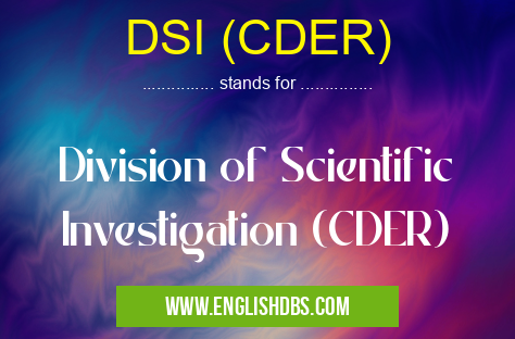 DSI (CDER) means Division of Scientific Investigation (CDER) DSI (CDER)