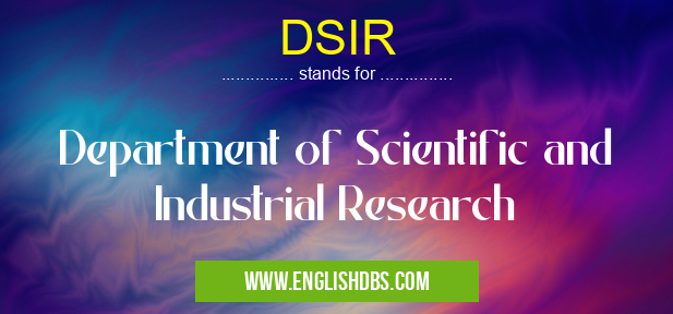 DSIR means Department of Scientific and Industrial Research DSIR