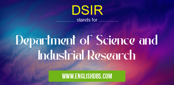 DSIR means Department of Science and Industrial Research DSIR