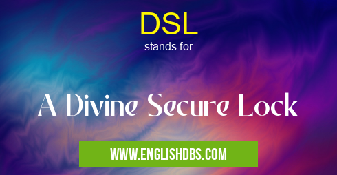 DSL means A Divine Secure Lock DSL