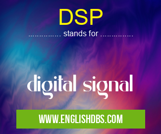 DSP means digital signal DSP