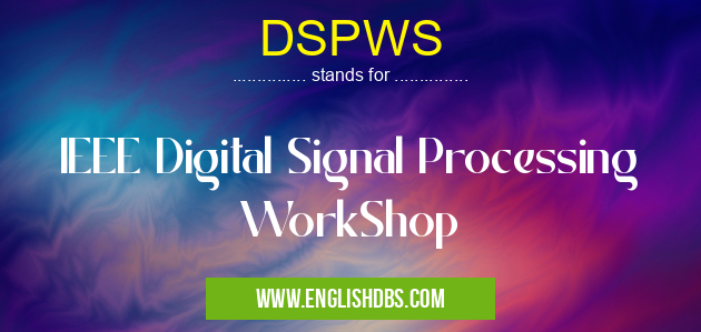 DSPWS means IEEE Digital Signal Processing WorkShop DSPWS