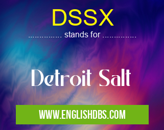 DSSX means Detroit Salt DSSX