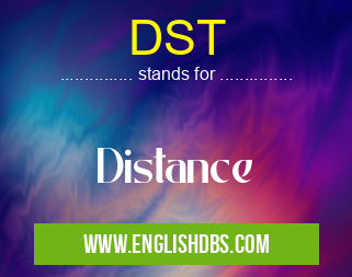 DST means Distance DST