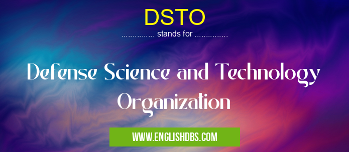DSTO means Defense Science and Technology Organization DSTO