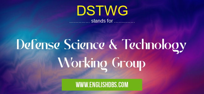 DSTWG means Defense Science & Technology Working Group DSTWG