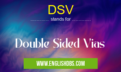 DSV means Double Sided Vias DSV