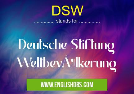 DSW means Deutsche Stiftung Weltbevölkerung DSW