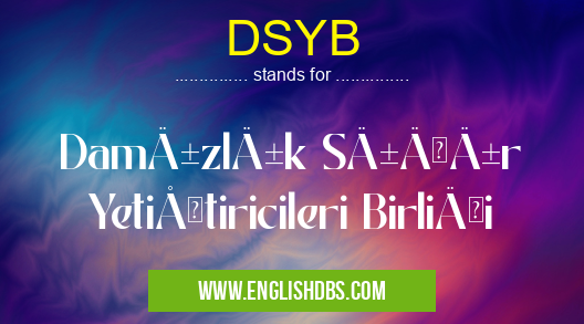 DSYB means Damızlık Sığır Yetiştiricileri Birliği DSYB