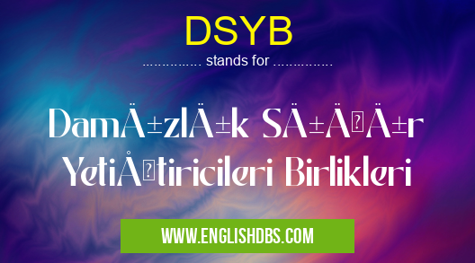 DSYB means Damızlık Sığır Yetiştiricileri Birlikleri DSYB