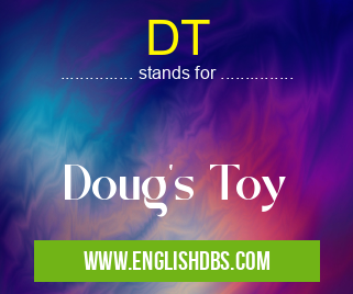 DT means Doug's Toy DT