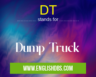 DT means Dump Truck DT