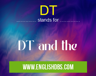 DT means DT and the DT