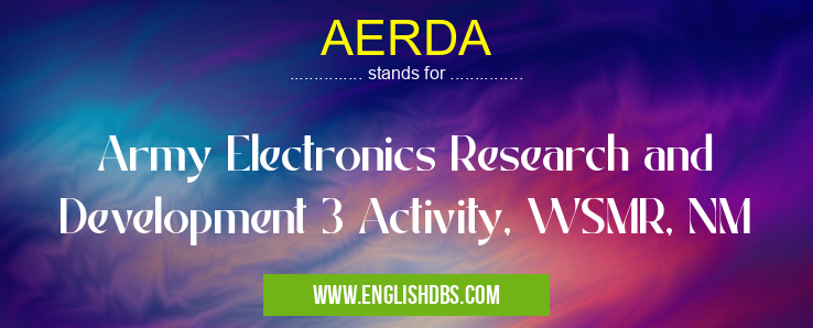 AERDA means Army Electronics Research and Development 3 Activity, WSMR, NM AERDA