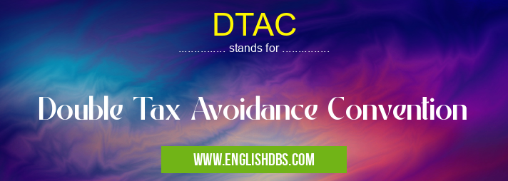 DTAC means Double Tax Avoidance Convention DTAC