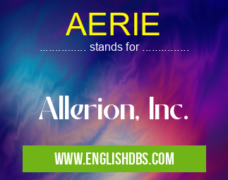 AERIE means Allerion, Inc. AERIE
