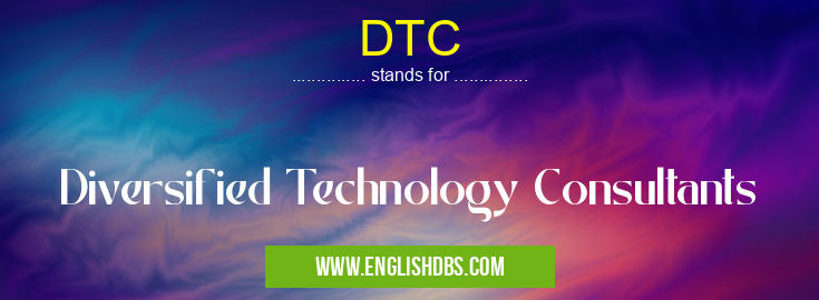 DTC means Diversified Technology Consultants DTC