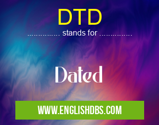 DTD means Dated DTD