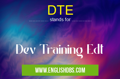 DTE means Dev Training Edt DTE