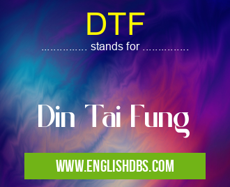 DTF means Din Tai Fung DTF