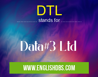DTL means Data#3 Ltd DTL