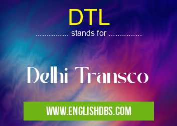 DTL means Delhi Transco DTL