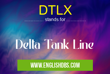DTLX means Delta Tank Line DTLX