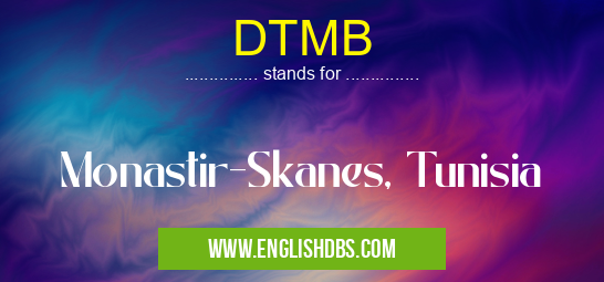DTMB means Monastir-Skanes, Tunisia DTMB