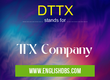 DTTX means TTX Company DTTX