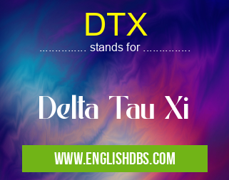 DTX means Delta Tau Xi DTX