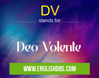 DV means Deo Volente DV