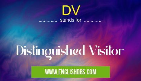 DV means Distinguished Visitor DV